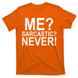 Me Sarcastic Never Funny T-Shirt
