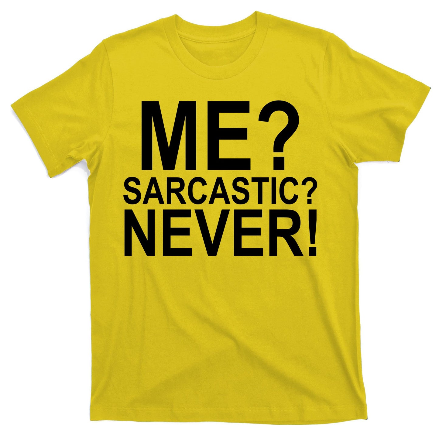 Me Sarcastic Never Funny T-Shirt