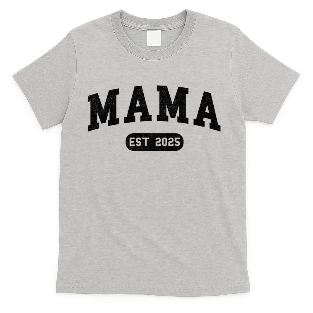 Mama Est 2025 Expect Baby Mother 2025 New Mom 2025  T-Shirt