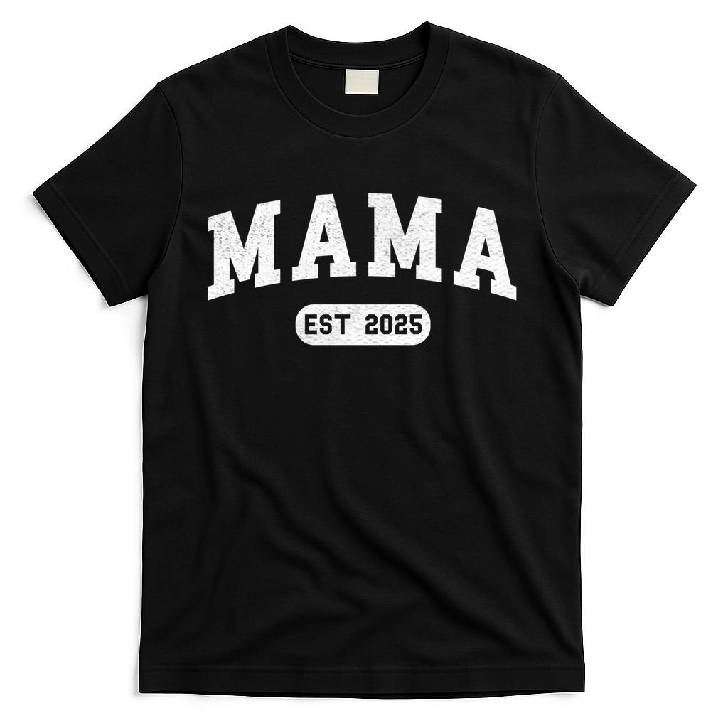 Mama Est 2025 Expect Baby Mother 2025 New Mom 2025  T-Shirt