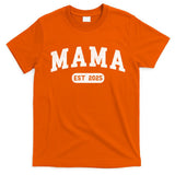 Mama Est 2025 Expect Baby Mother 2025 New Mom 2025  T-Shirt
