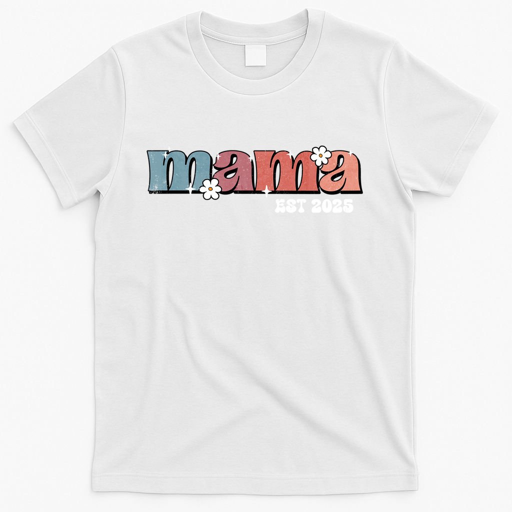 Mama Est 2025 Mother's Day New Mom Expect Baby Mama To Be  T-Shirt