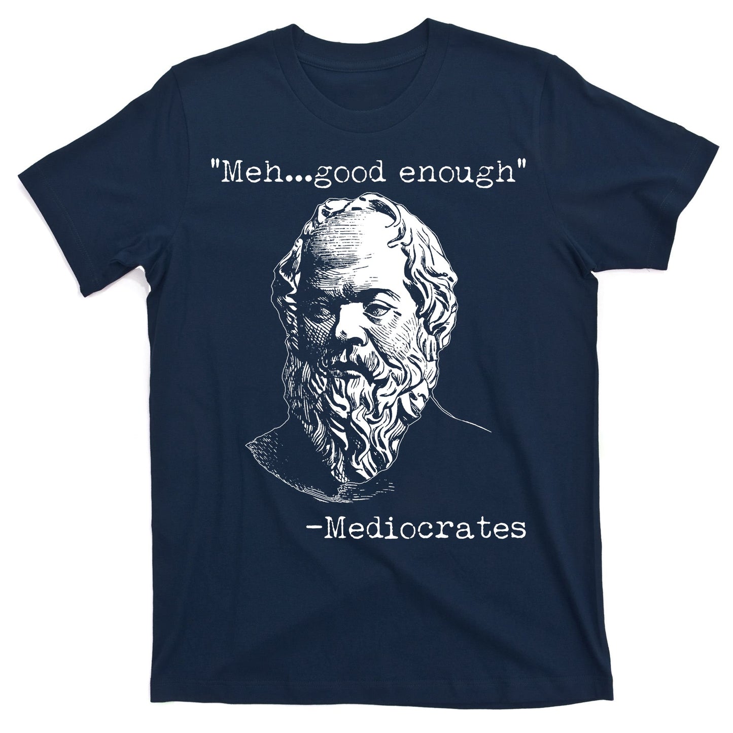 Mediocrates Meh Good Enough T-Shirt