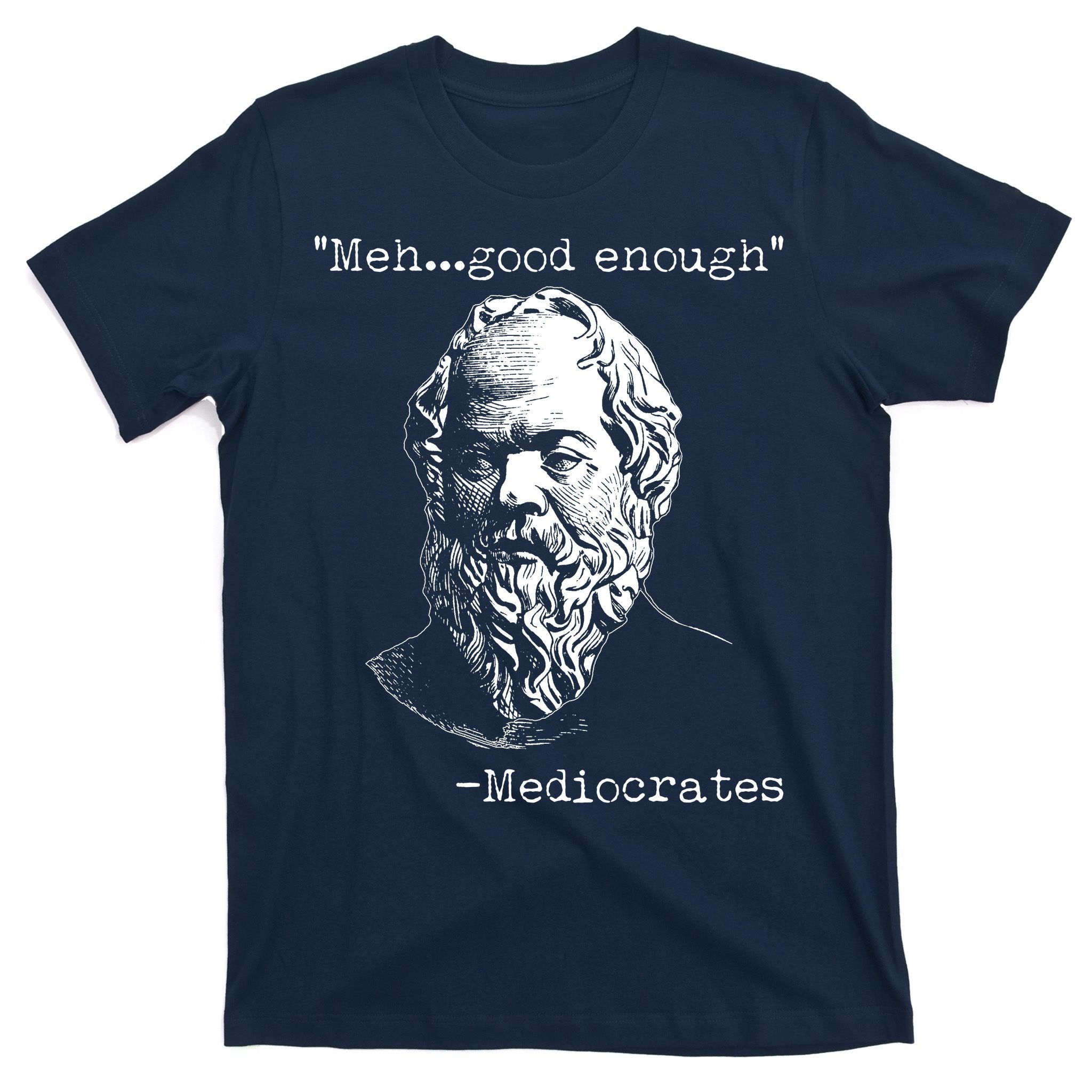 Mediocrates Meh Good Enough T-Shirt