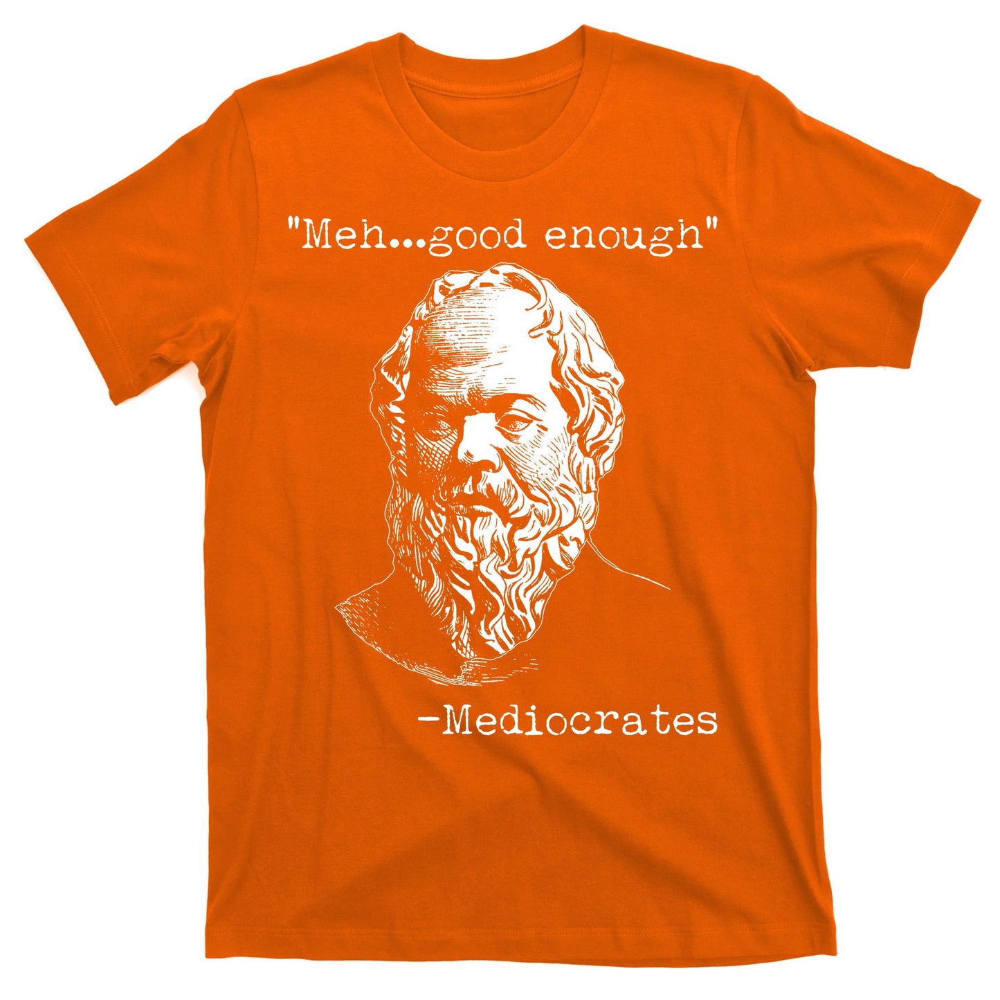 Mediocrates Meh Good Enough T-Shirt