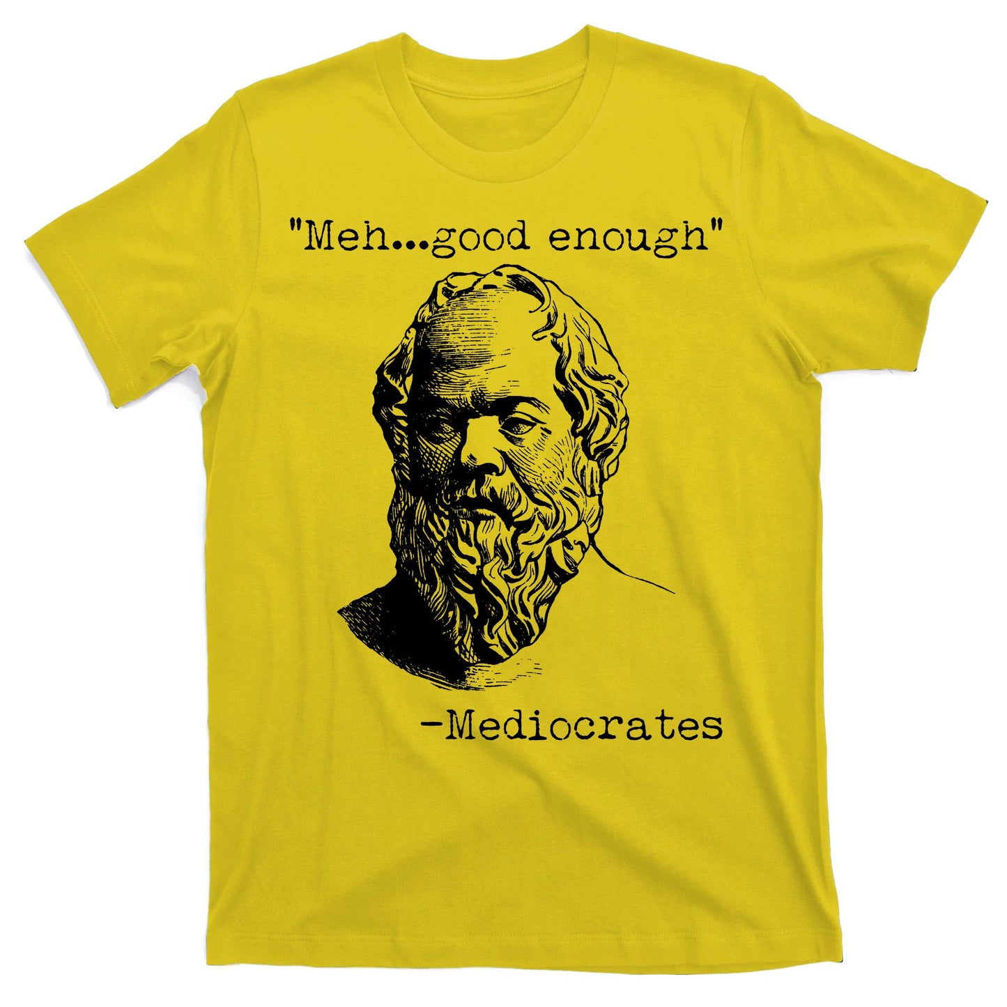 Mediocrates Meh Good Enough T-Shirt