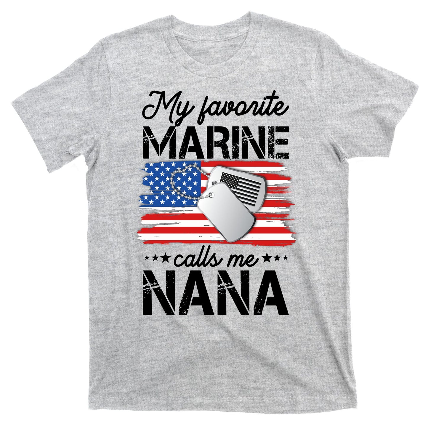 My Favorite Marine Calls Me Nana T-Shirt