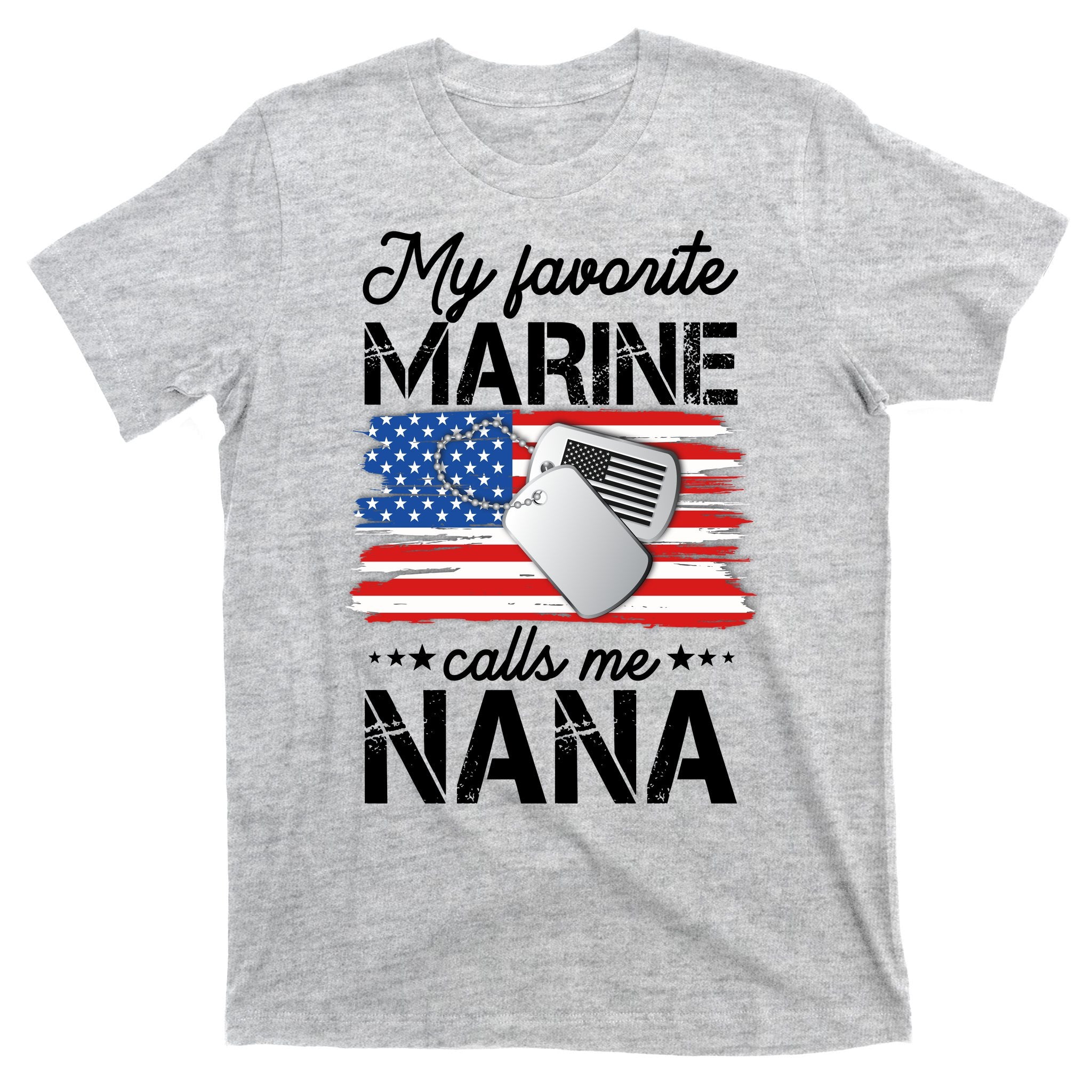 My Favorite Marine Calls Me Nana T-Shirt
