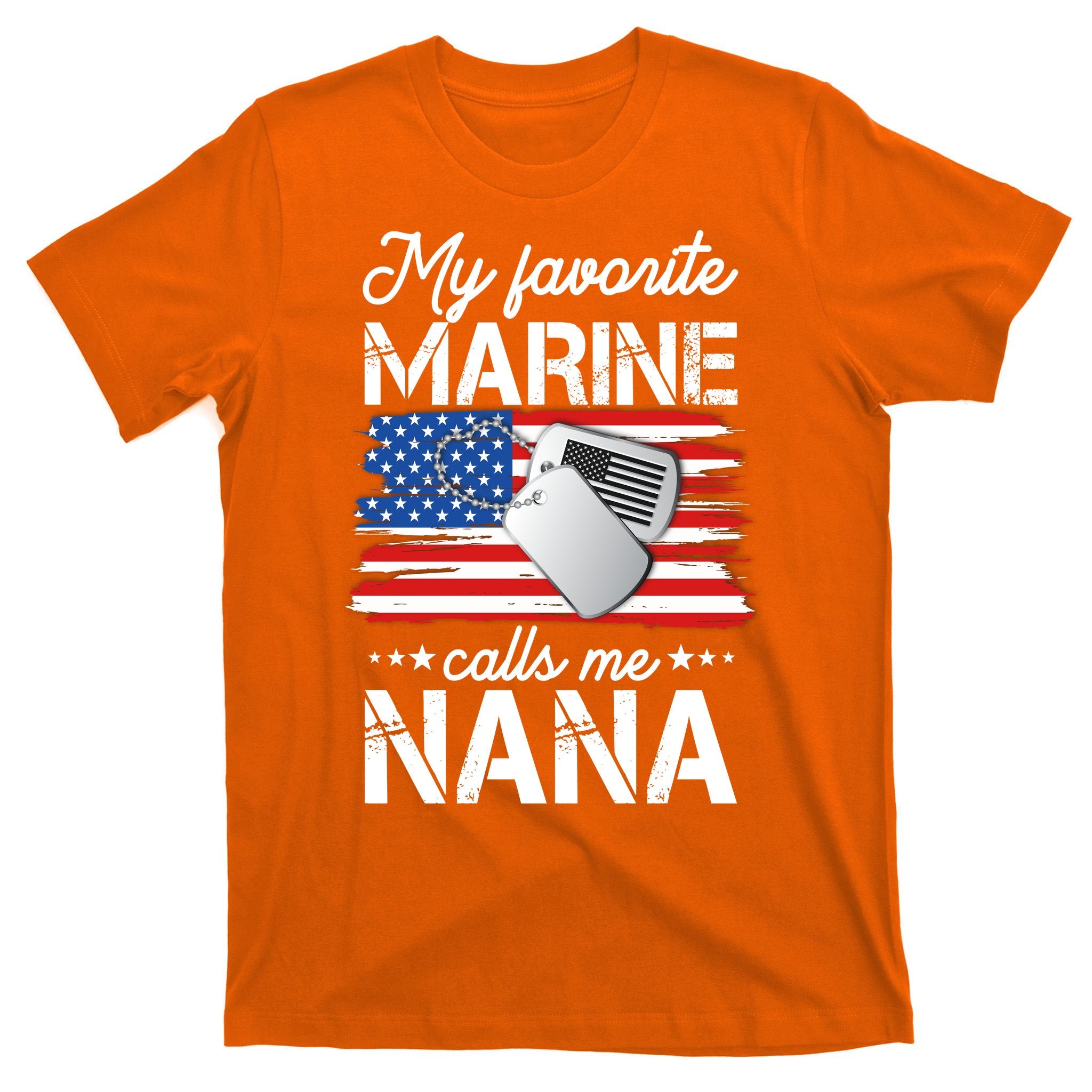 My Favorite Marine Calls Me Nana T-Shirt