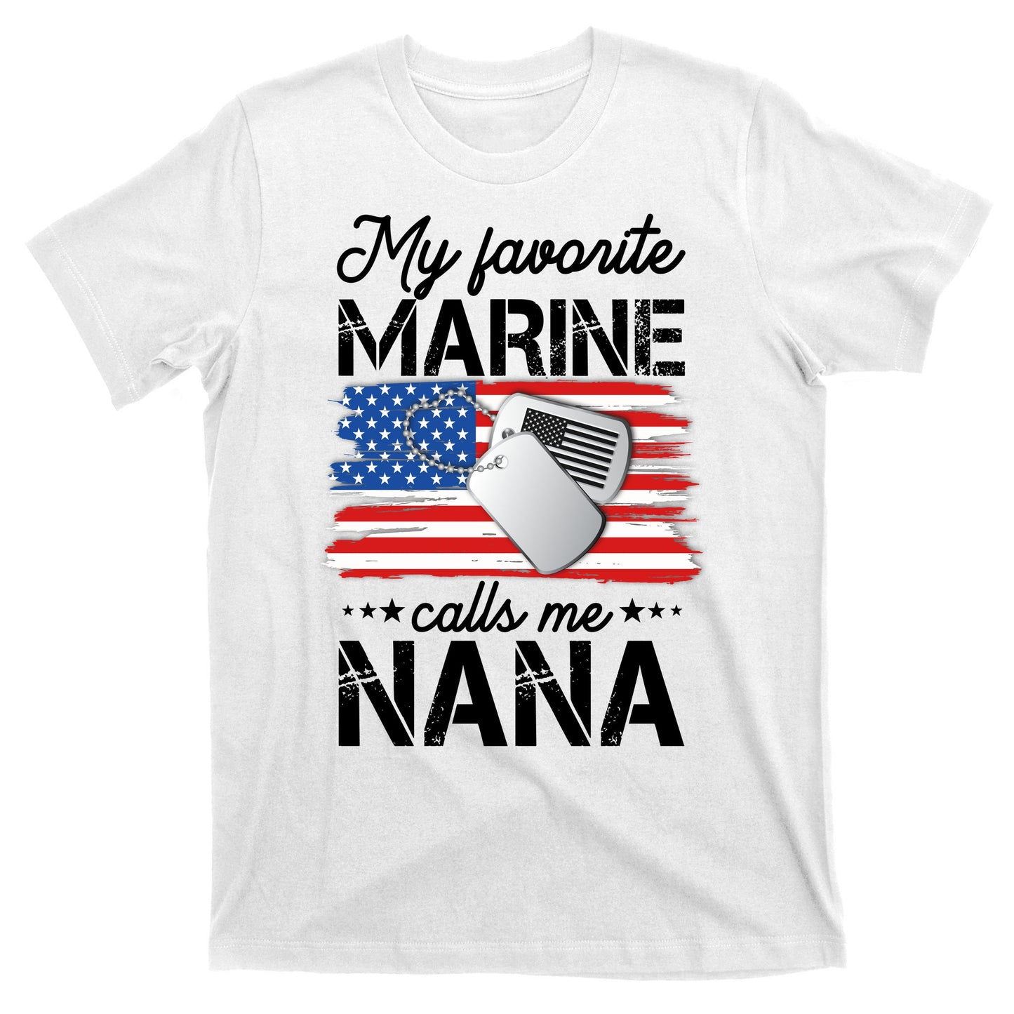 My Favorite Marine Calls Me Nana T-Shirt