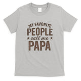 My Favorite People Call Me Papa T-Shirt