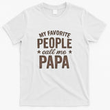 My Favorite People Call Me Papa T-Shirt