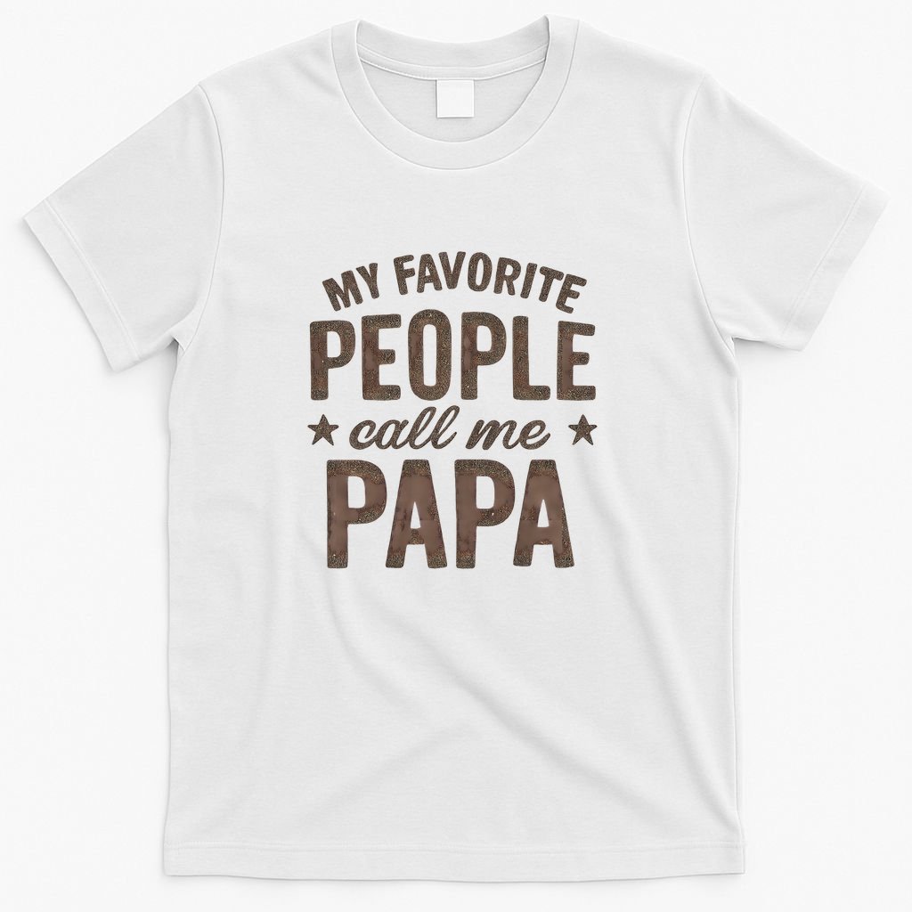 My Favorite People Call Me Papa T-Shirt