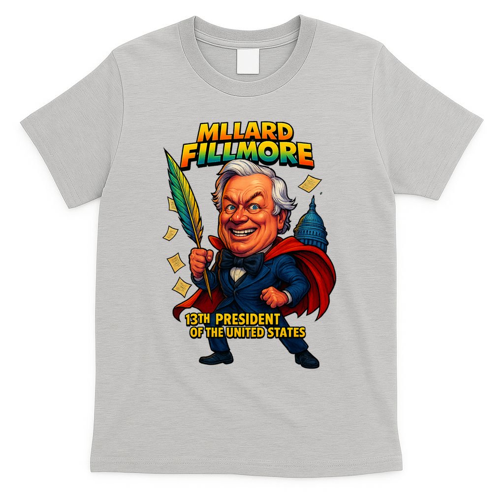 Millard Fillmore The Presidential Chronicles  T-Shirt