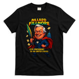 Millard Fillmore The Presidential Chronicles  T-Shirt
