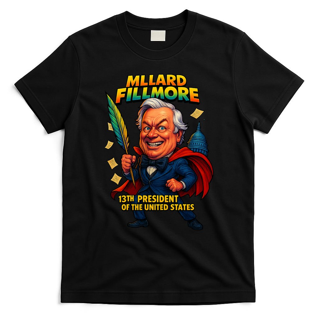 Millard Fillmore The Presidential Chronicles  T-Shirt