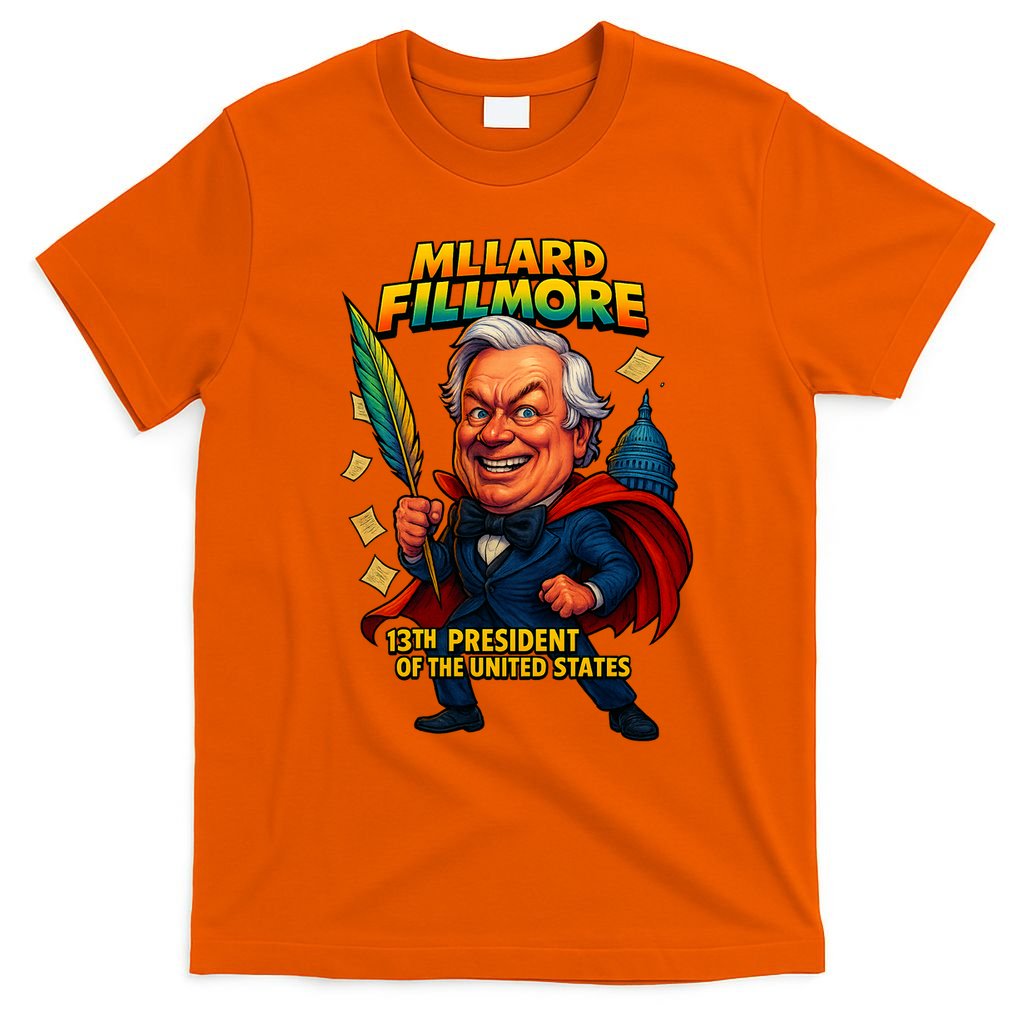 Millard Fillmore The Presidential Chronicles  T-Shirt