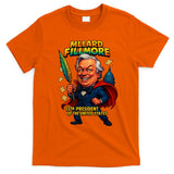 Millard Fillmore The Presidential Chronicles  T-Shirt