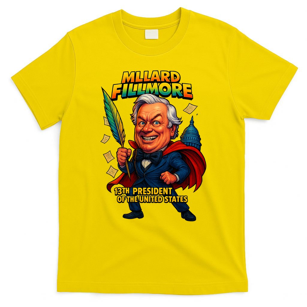 Millard Fillmore The Presidential Chronicles  T-Shirt