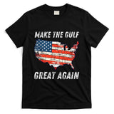 Make Gulf Great Again Trump Gulf Of Usa America Trump T-Shirt