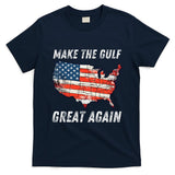 Make Gulf Great Again Trump Gulf Of Usa America Trump T-Shirt