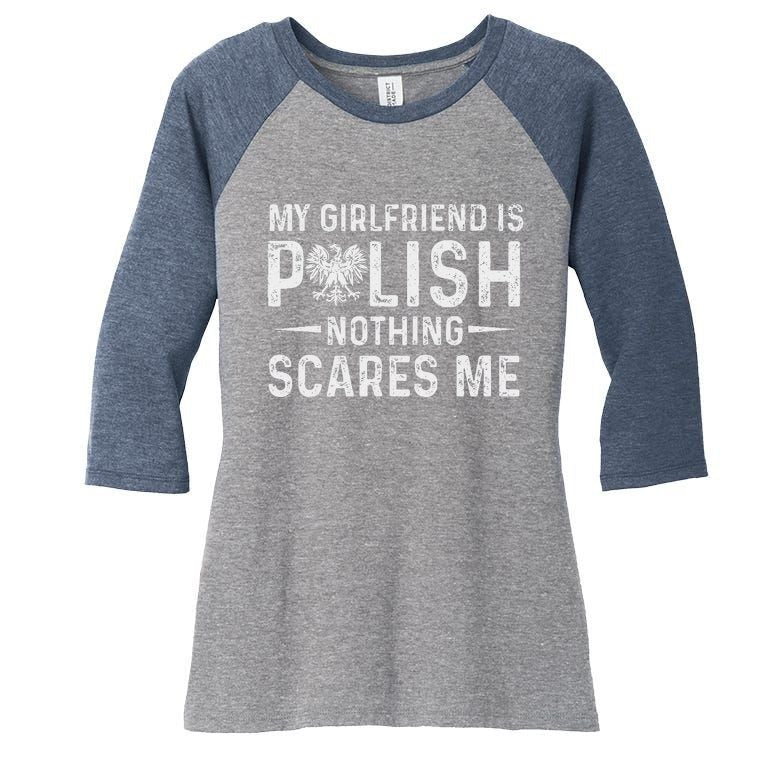 My Girlfriend Is Polish Nothing Scares Me Valentines Day Women's Tri-Blend 3/4-Sleeve Raglan Shirt