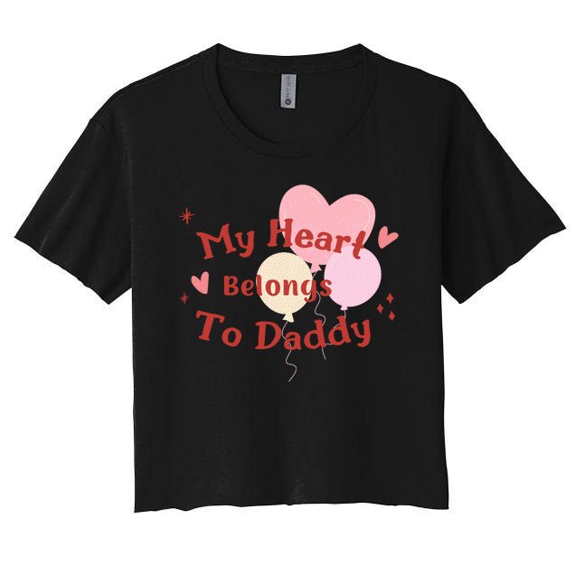My Heart Belongs To Daddy Cute Valentine Women's Crop Top Tee