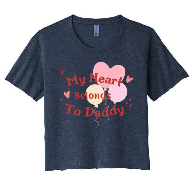 My Heart Belongs To Daddy Cute Valentine Women's Crop Top Tee