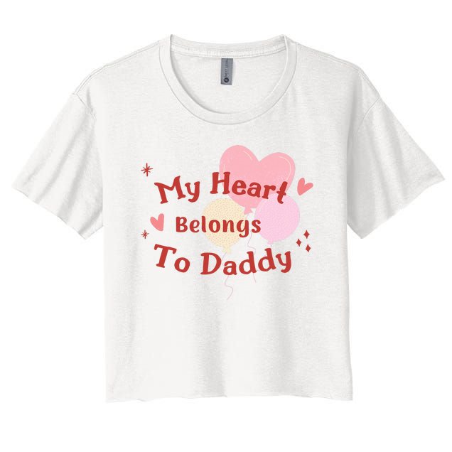 My Heart Belongs To Daddy Cute Valentine Women's Crop Top Tee