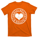 Mental Health Is Health Heartbeat Emblem T-Shirt