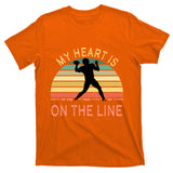 My Heart Is On The Line Football Offense Retro Design T-Shirt