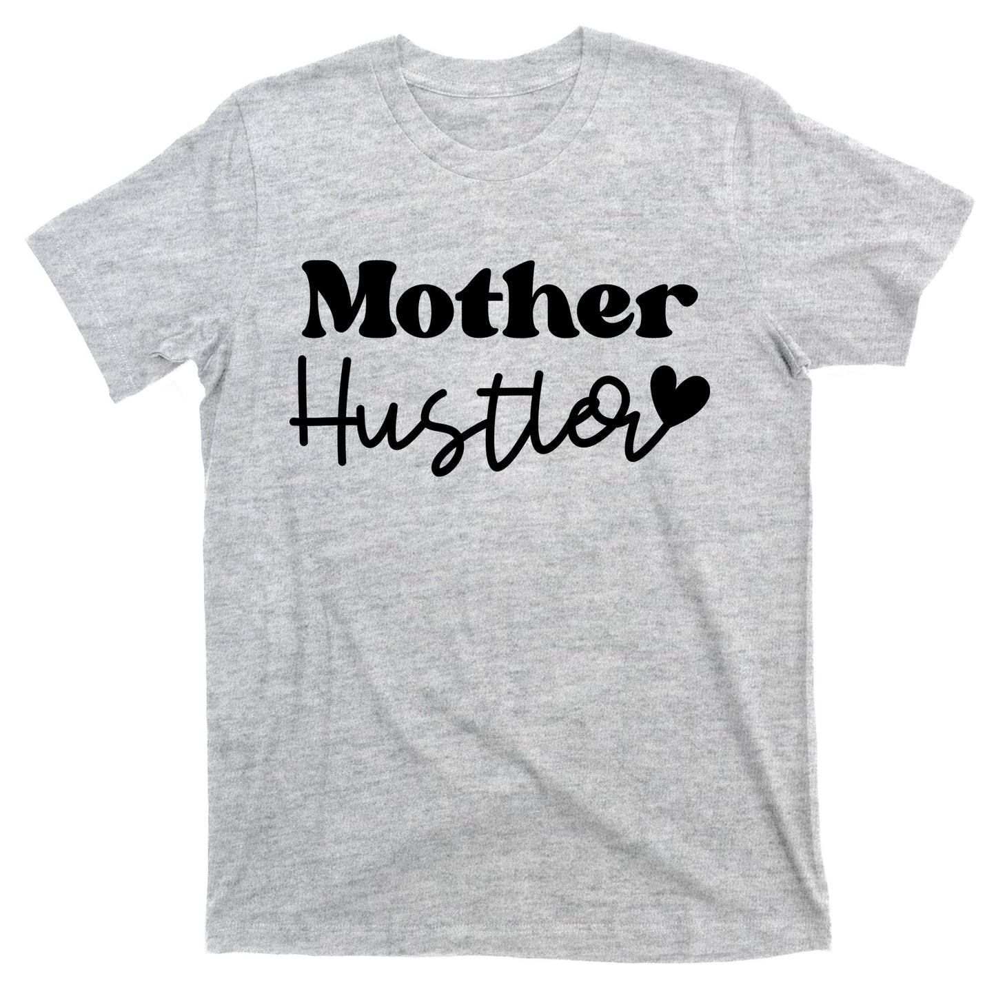 Mother Hustler T-Shirt