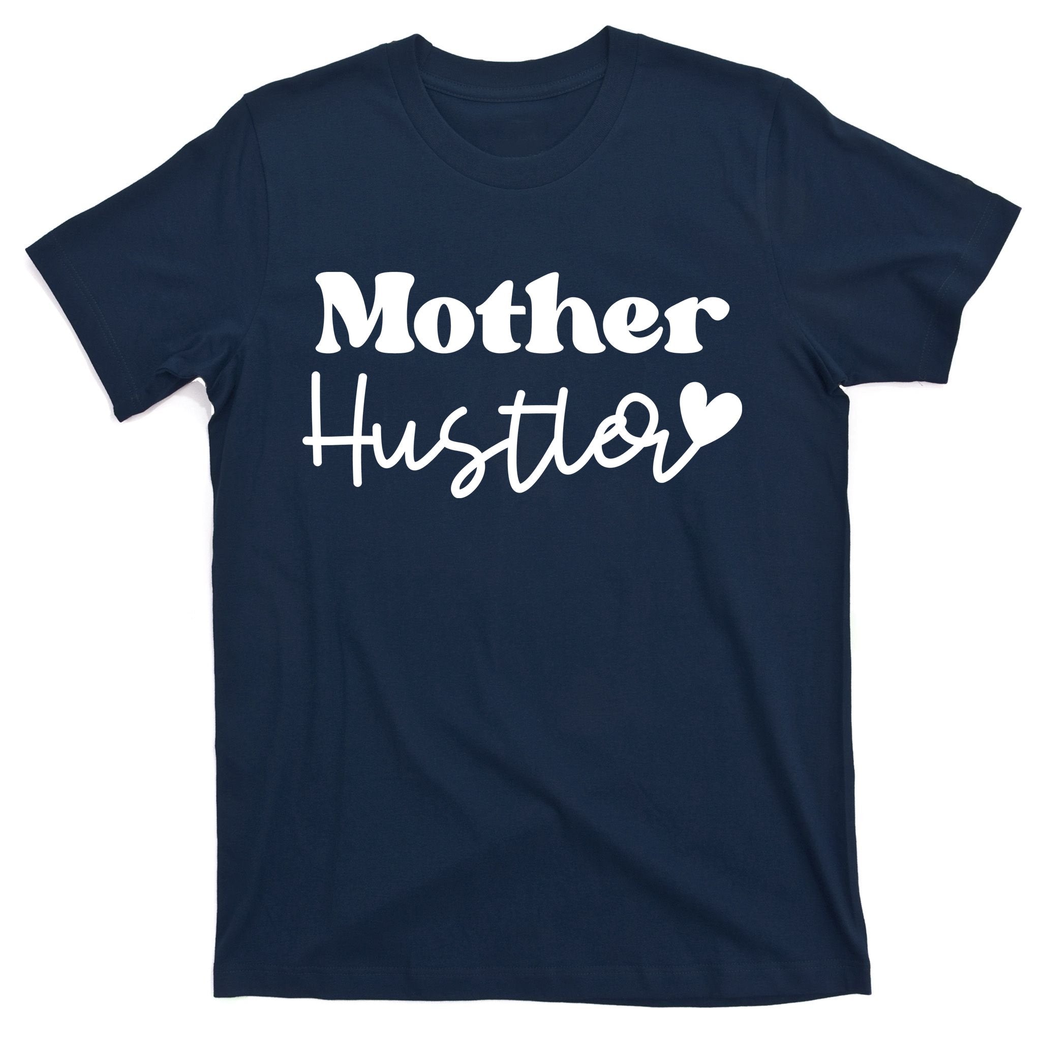 Mother Hustler T-Shirt