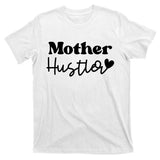 Mother Hustler T-Shirt