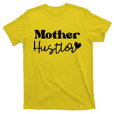 Mother Hustler T-Shirt