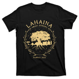 Maui Hawaii Shoreline Supportive Golden Maui Strong Lahaina Banyan Tree T-Shirt