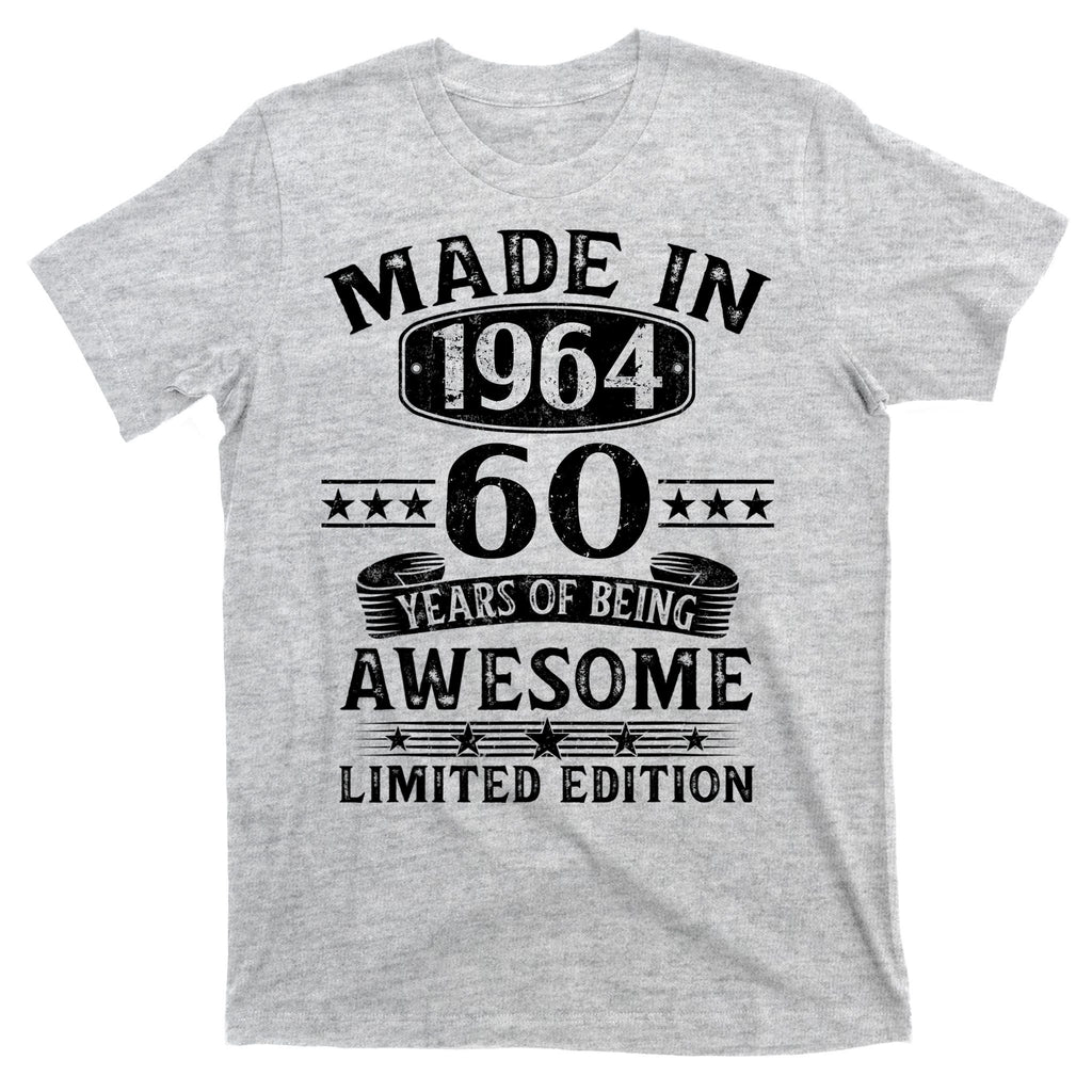 Made In 1964 60 Years Of Being Awesome Limited Edition 60th Birthday T-Shirt