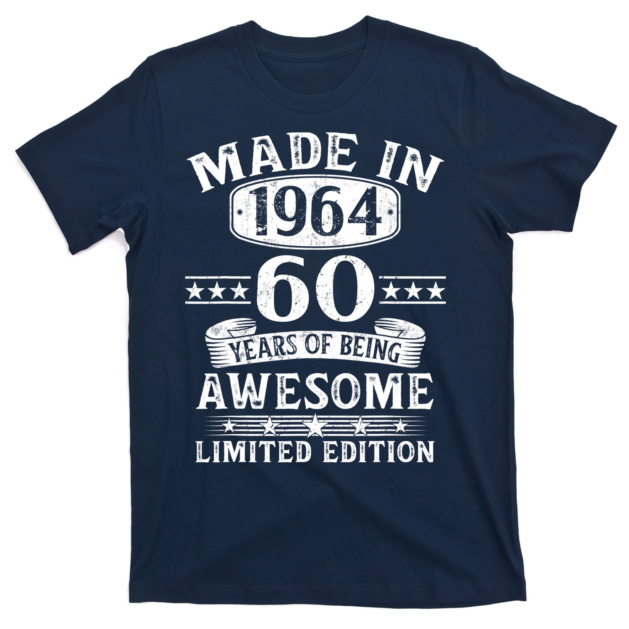 Made In 1964 60 Years Of Being Awesome Limited Edition 60th Birthday T-Shirt