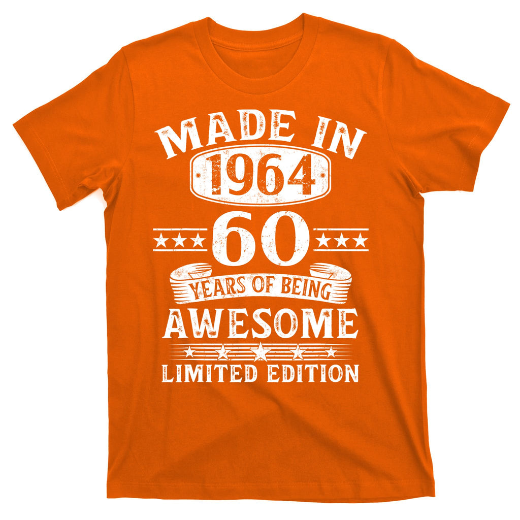 Made In 1964 60 Years Of Being Awesome Limited Edition 60th Birthday T-Shirt