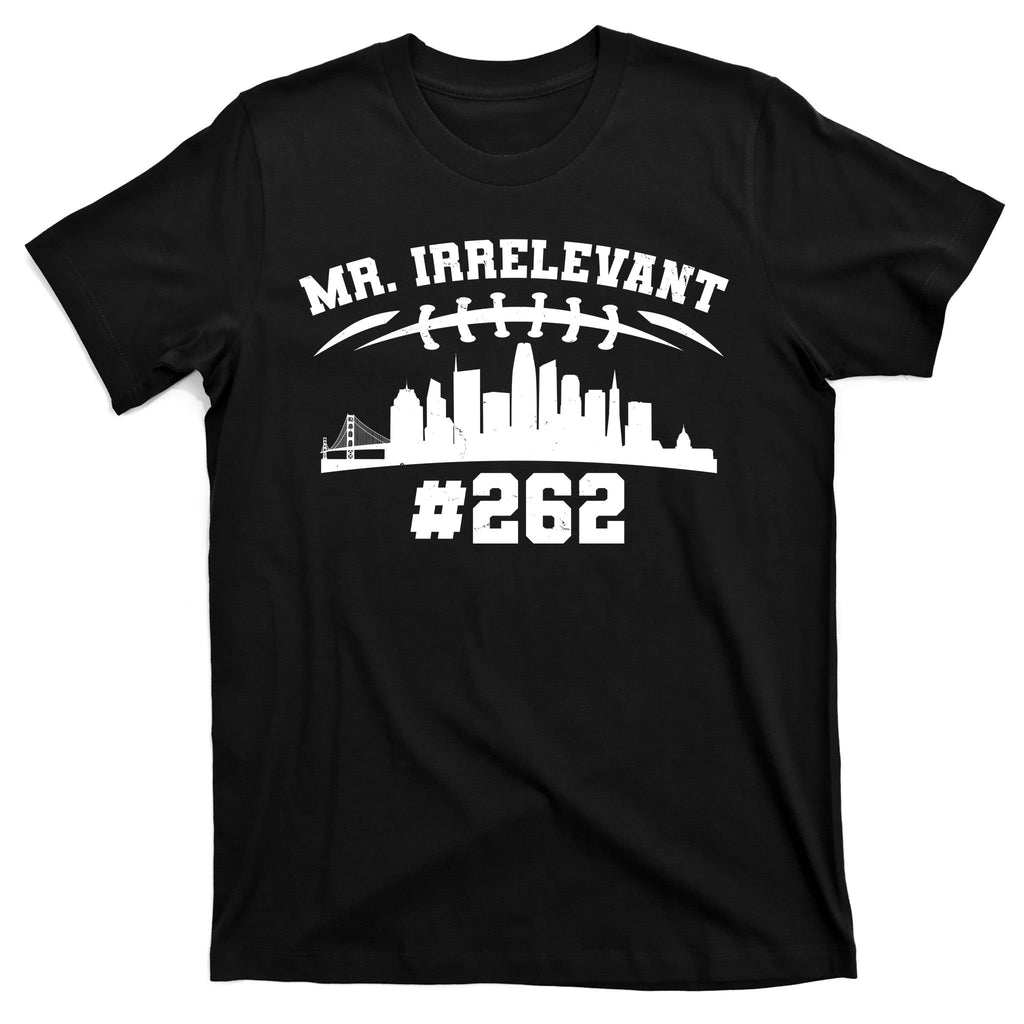 Mr. Irrelevant #262 San Francisco Football T-Shirt