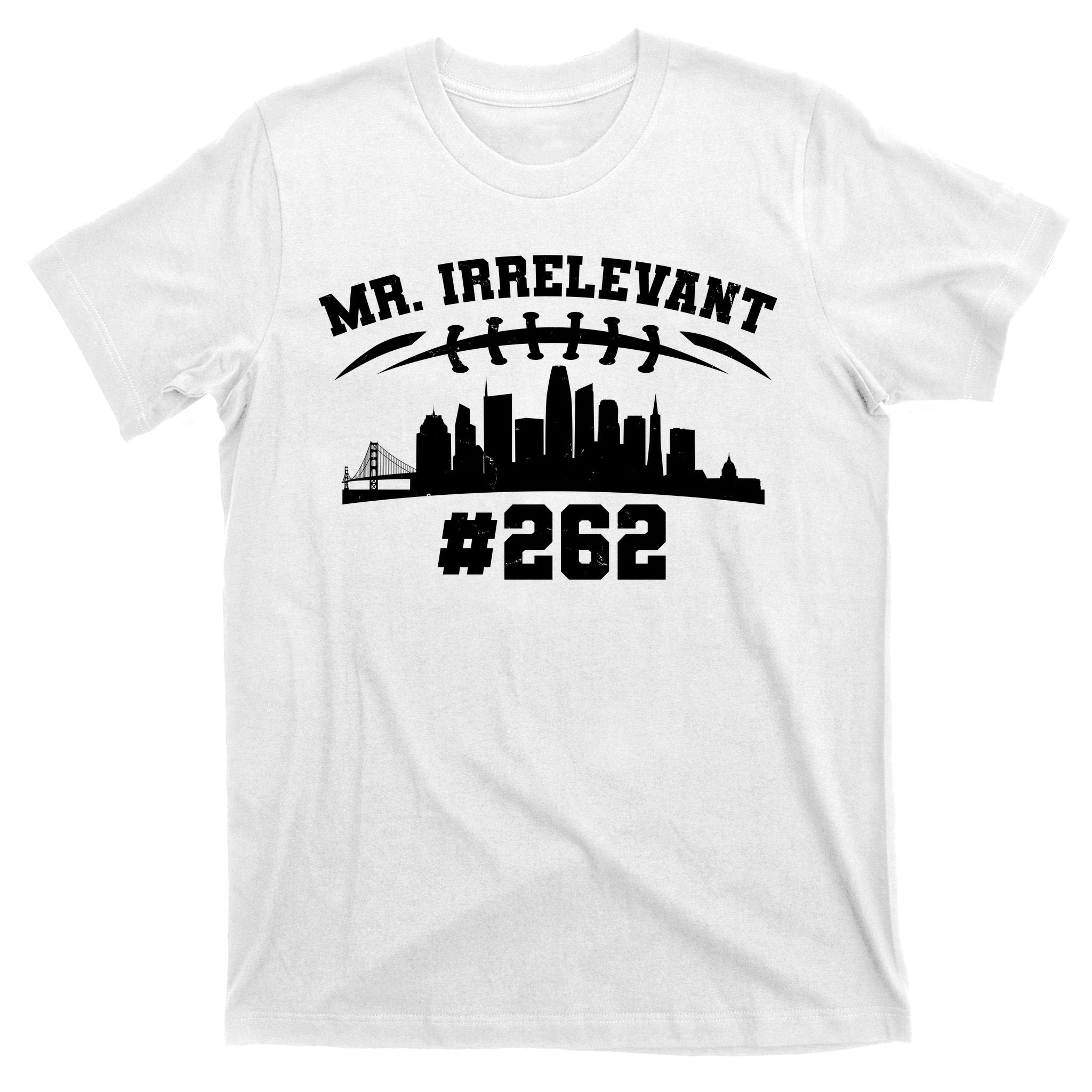 Mr. Irrelevant #262 San Francisco Football T-Shirt