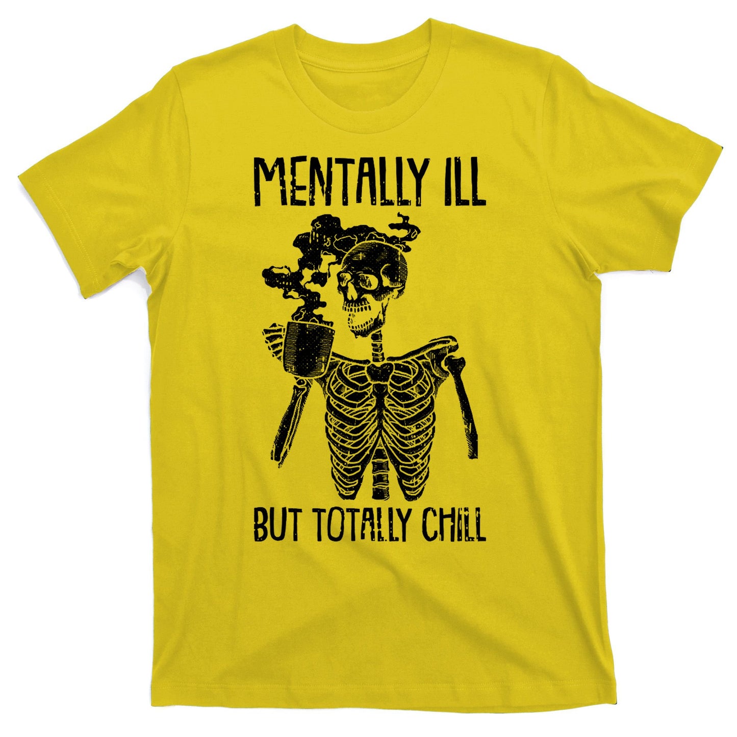 Mentally Ill But Totally Chill Skeleton Funny T-Shirt