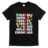 Mentor Inspire Educate Coach Share Influence Encourage Teacher Back To School T-Shirt