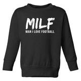 Man I Love Football Funny MILF Toddler Sweatshirt