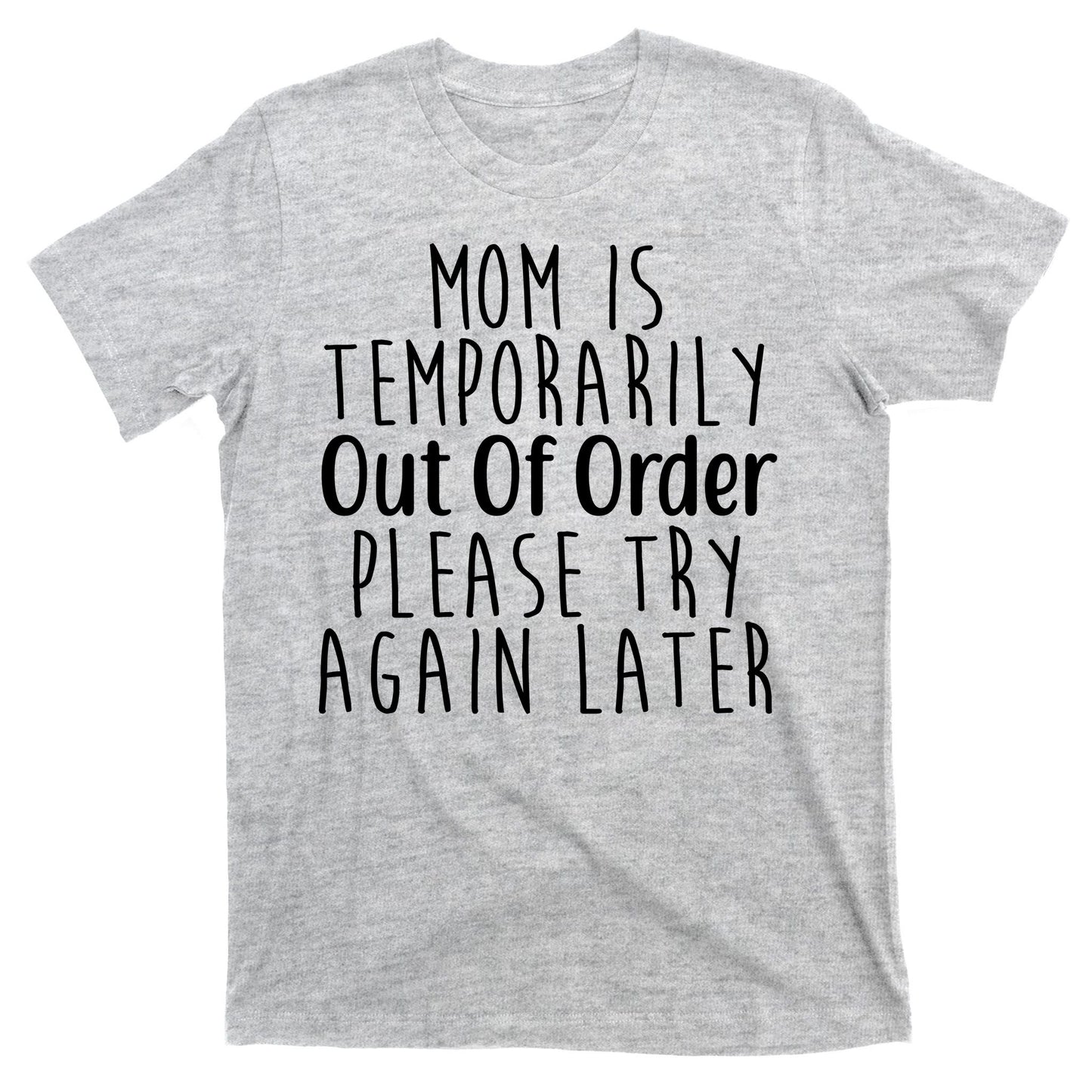 Mom Is Out Of Order Funny T-Shirt