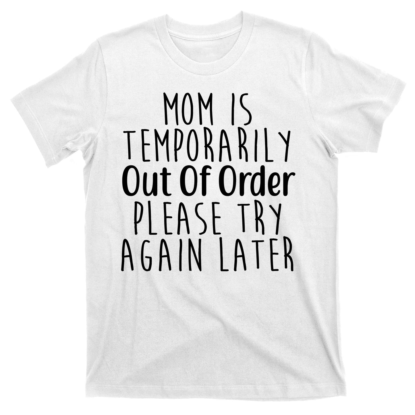 Mom Is Out Of Order Funny T-Shirt