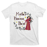 Mother Knows Best Diz Nee Mom Mother's Day Mother Gothel T-Shirt
