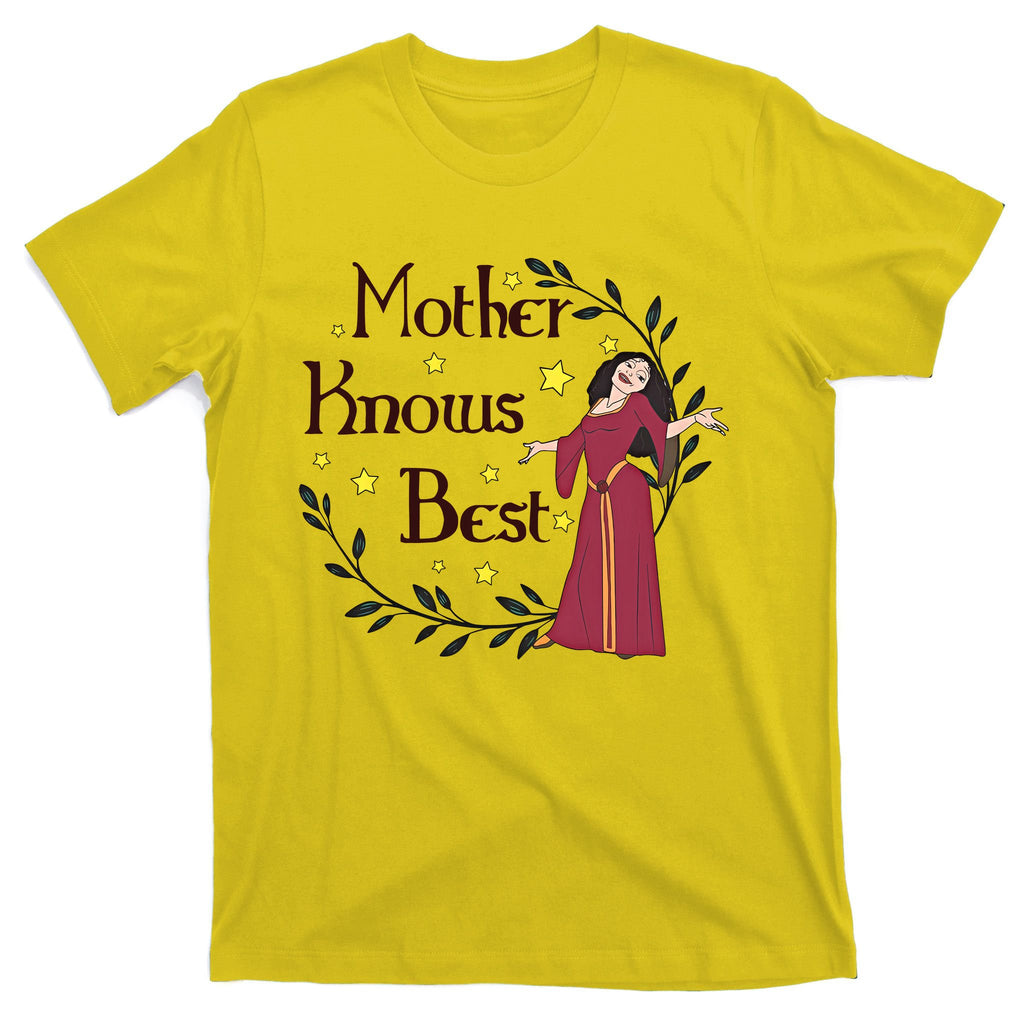 Mother Knows Best Diz Nee Mom Mother's Day Mother Gothel T-Shirt