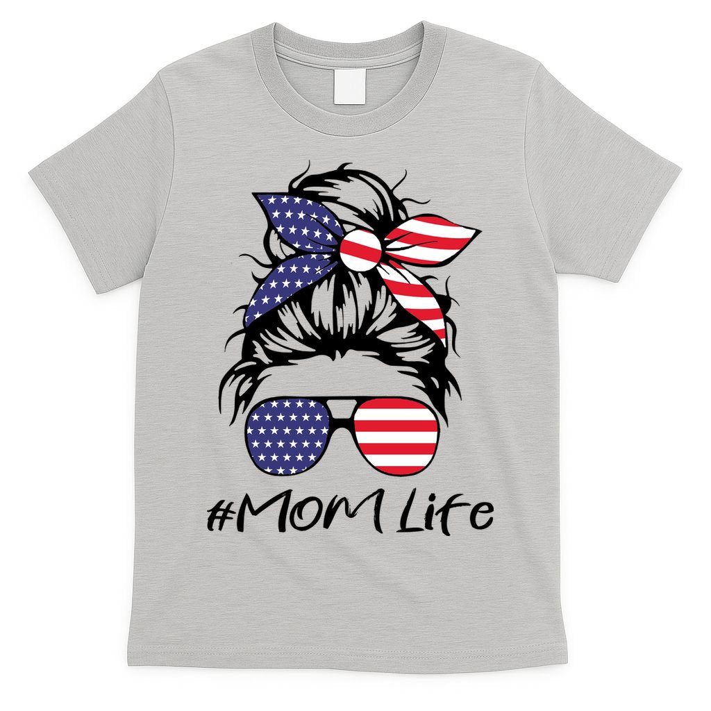 Mom Life 4th Of July Gifts For Mommy Wife Womens 4th Of July Mom Life Messy Bun T-Shirt