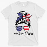 Mom Life 4th Of July Gifts For Mommy Wife Womens 4th Of July Mom Life Messy Bun T-Shirt